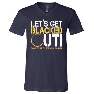 Lets Get Black Out Total Solar Eclipse April 08 2024 V-Neck T-Shirt