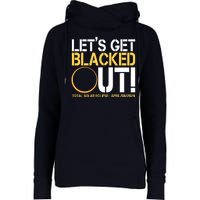 Lets Get Black Out Total Solar Eclipse April 08 2024 Womens Funnel Neck Pullover Hood