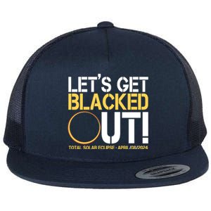 Lets Get Black Out Total Solar Eclipse April 08 2024 Flat Bill Trucker Hat