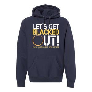 Lets Get Black Out Total Solar Eclipse April 08 2024 Premium Hoodie