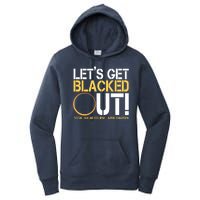 Lets Get Black Out Total Solar Eclipse April 08 2024 Women's Pullover Hoodie