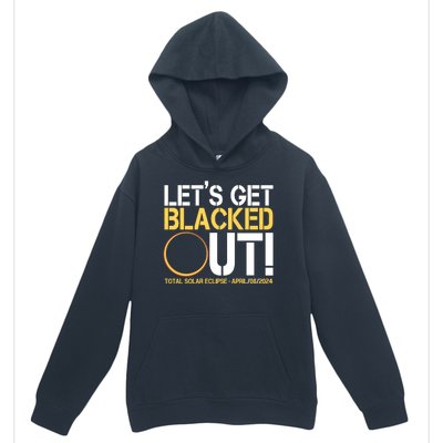 Lets Get Black Out Total Solar Eclipse April 08 2024 Urban Pullover Hoodie