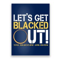 Lets Get Black Out Total Solar Eclipse April 08 2024 Poster