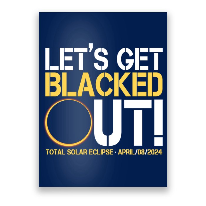 Lets Get Black Out Total Solar Eclipse April 08 2024 Poster