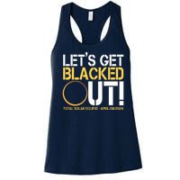 Lets Get Black Out Total Solar Eclipse April 08 2024 Women's Racerback Tank