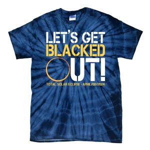 Lets Get Black Out Total Solar Eclipse April 08 2024 Tie-Dye T-Shirt