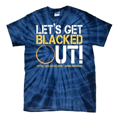 Lets Get Black Out Total Solar Eclipse April 08 2024 Tie-Dye T-Shirt