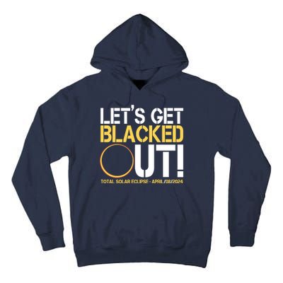 Lets Get Black Out Total Solar Eclipse April 08 2024 Tall Hoodie