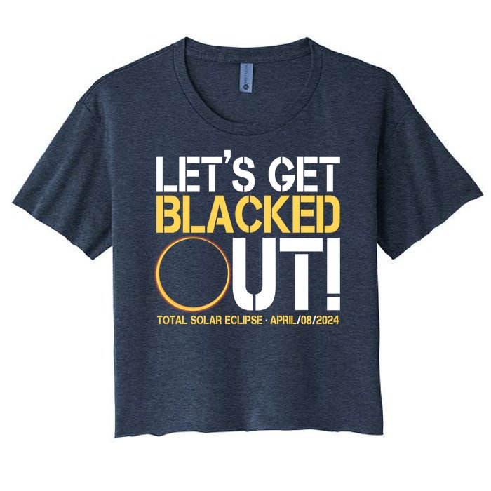 Lets Get Black Out Total Solar Eclipse April 08 2024 Women's Crop Top Tee