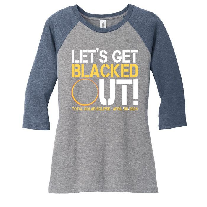 Lets Get Black Out Total Solar Eclipse April 08 2024 Women's Tri-Blend 3/4-Sleeve Raglan Shirt