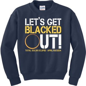 Lets Get Black Out Total Solar Eclipse April 08 2024 Kids Sweatshirt