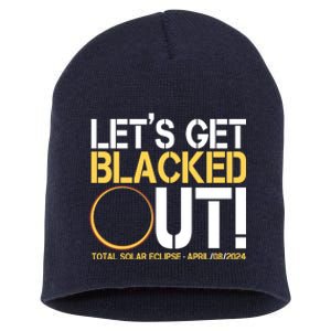 Lets Get Black Out Total Solar Eclipse April 08 2024 Short Acrylic Beanie