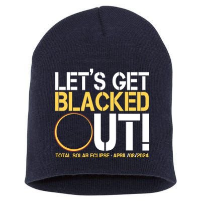 Lets Get Black Out Total Solar Eclipse April 08 2024 Short Acrylic Beanie