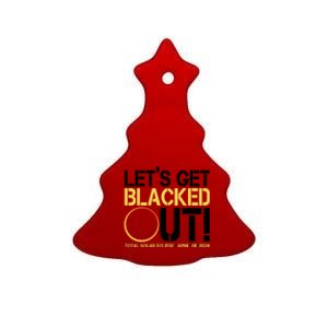 Lets Get Black Out Total Solar Eclipse April 08 2024 Ceramic Tree Ornament