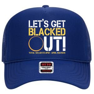 Lets Get Black Out Total Solar Eclipse April 08 2024 High Crown Mesh Back Trucker Hat