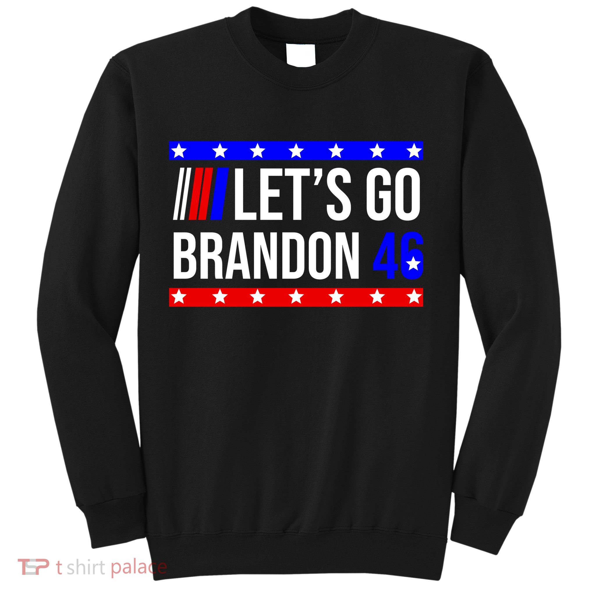 Let's Go Brandon 46 Conservative Anti Liberal Sweatshirt