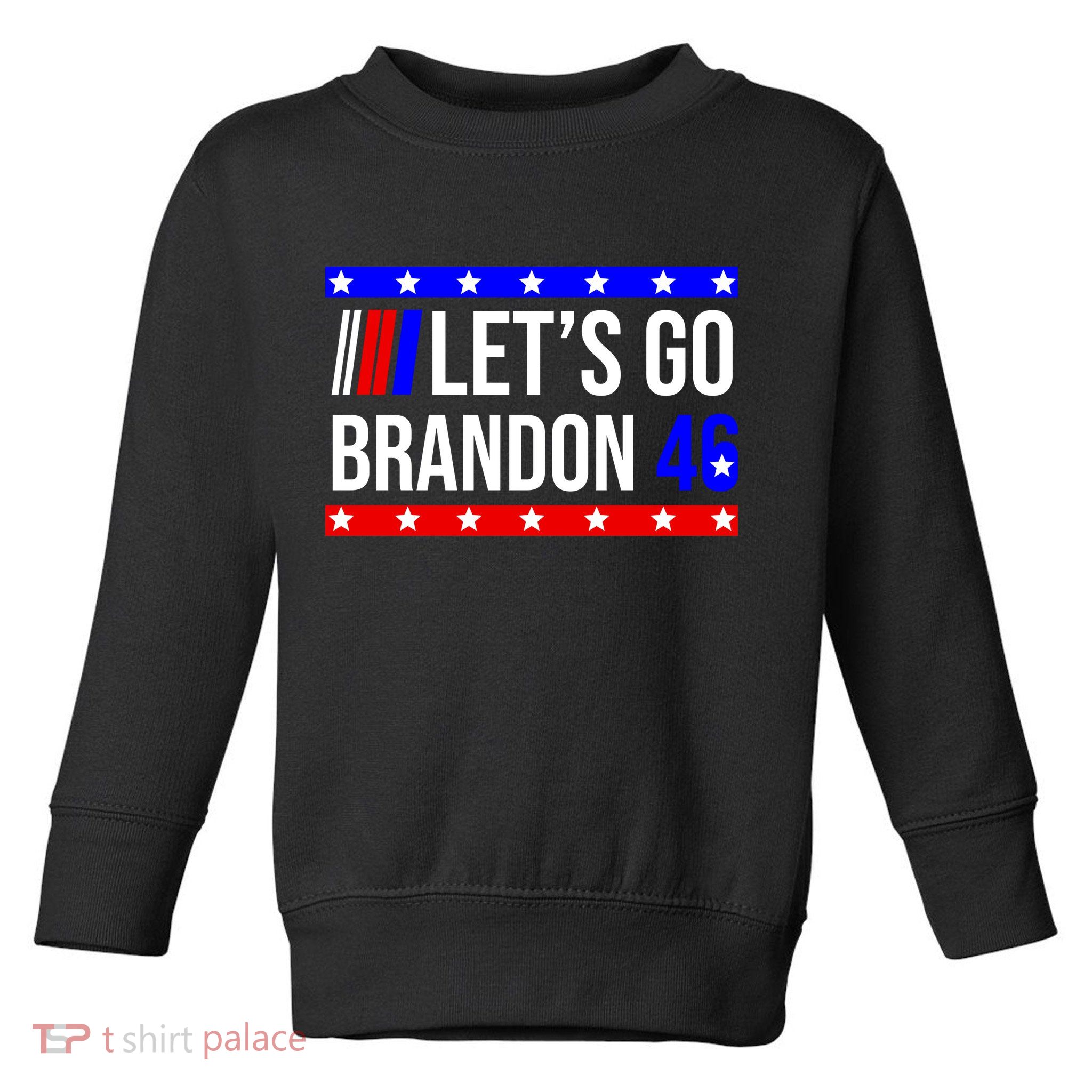 Let's Go Brandon 46 Conservative Anti Liberal Toddler Sweatshirt