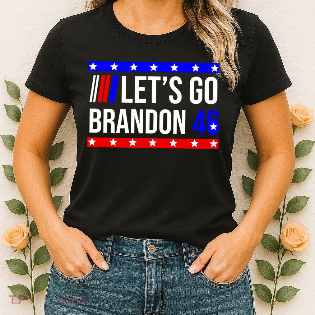 Let's Go Brandon 46 Conservative Anti Liberal Womens T-Shirt