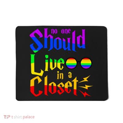 LGBT Gay Pride No One Should Live In The Closet Mousepad