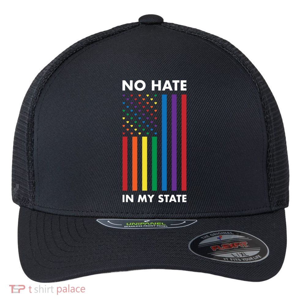 LGBT Pride Flag No Hate In My State Flexfit Unipanel Trucker Cap