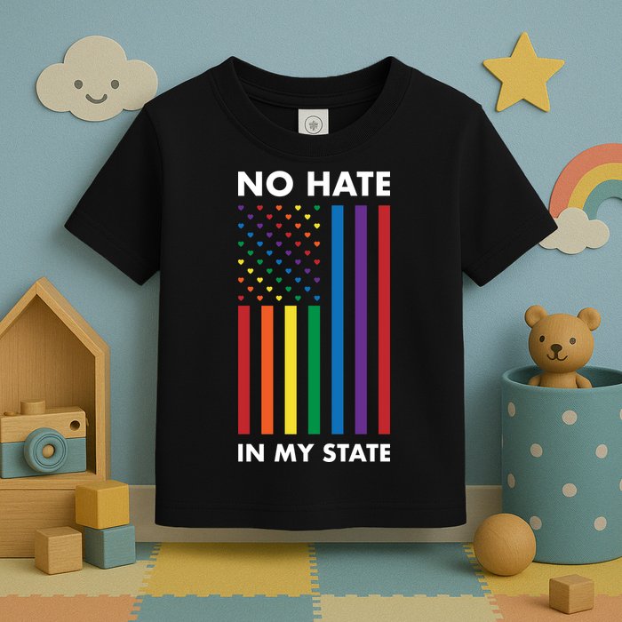 LGBT Pride Flag No Hate In My State Toddler T-Shirt