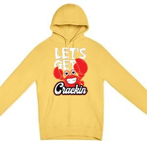 LetS Get Crackin Crab Eater Seafood Lover Crab Boil Premium Pullover Hoodie