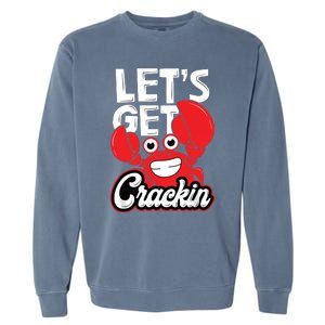 LetS Get Crackin Crab Eater Seafood Lover Crab Boil Garment-Dyed Sweatshirt