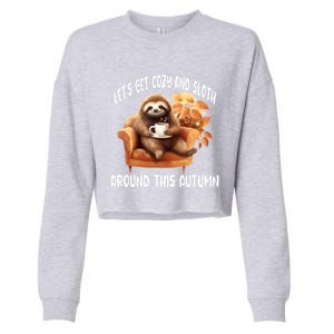 LetS Get Cozy And Sloth Cute Autumn Leaves Sloth Great Gift Cropped Pullover Crew