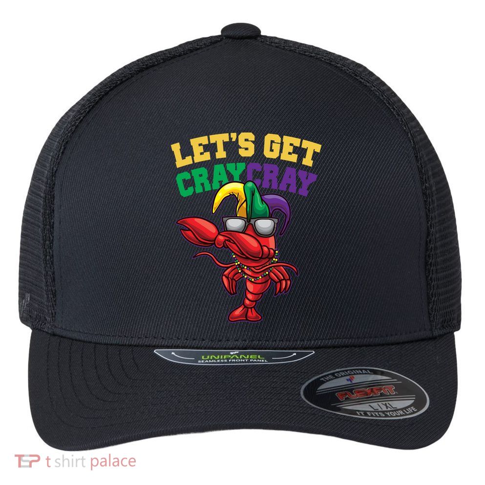 Lets Get Cray Cray Dabbing Crawfish Mardi Gras Flexfit Unipanel Trucker Cap
