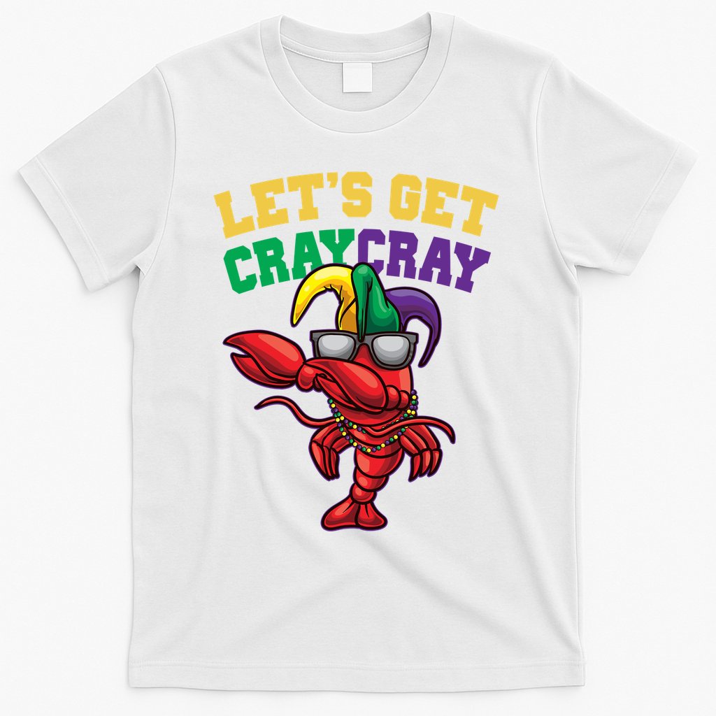Lets Get Cray Cray Dabbing Crawfish Mardi Gras T-Shirt