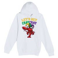 Lets Get Cray Cray Dabbing Crawfish Mardi Gras Premium Pullover Hoodie