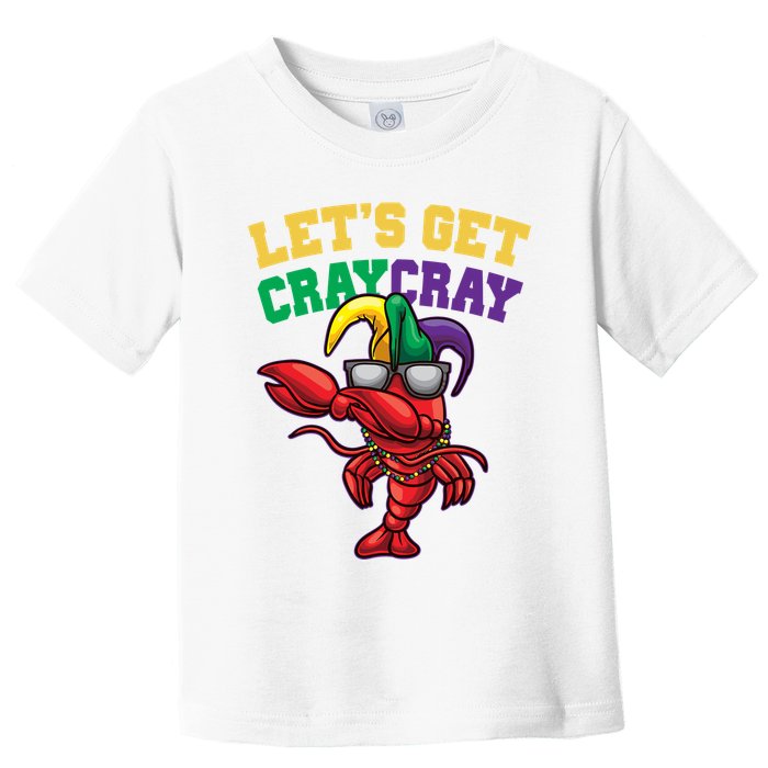 Lets Get Cray Cray Dabbing Crawfish Mardi Gras Toddler T-Shirt
