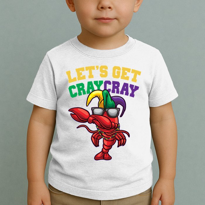 Lets Get Cray Cray Dabbing Crawfish Mardi Gras Toddler T-Shirt