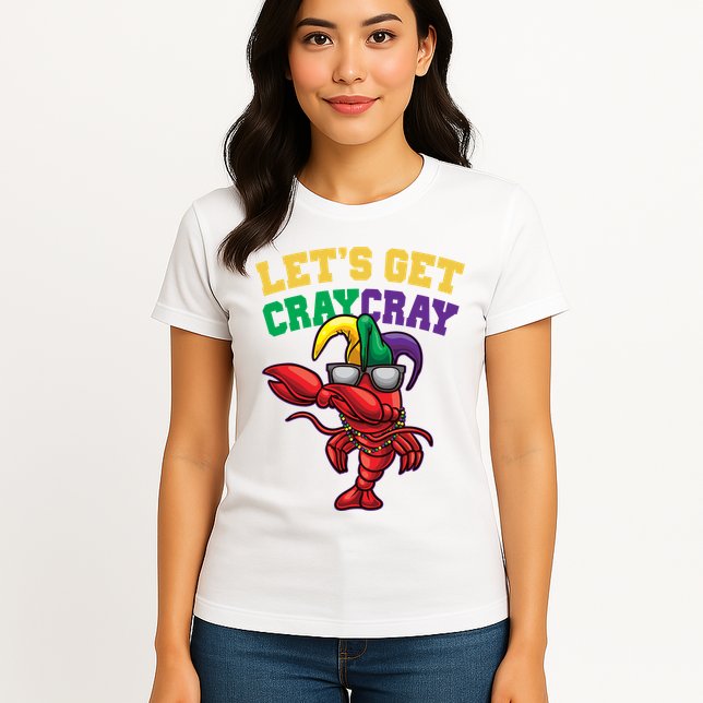 Lets Get Cray Cray Dabbing Crawfish Mardi Gras Womens T-Shirt