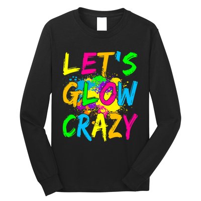 Let's Glow Crazy Glow Party 80s Retro Costume Party Lover Long Sleeve Shirt
