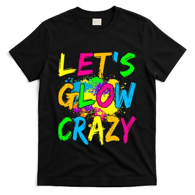 Let's Glow Crazy Glow Party 80s Retro Costume Party Lover T-Shirt