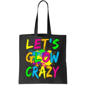 Let's Glow Crazy Glow Party 80s Retro Costume Party Lover Tote Bag