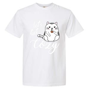 LetS Get Cozy Cat With Hot Coffee Coco Tea Or Cider Cute Gift Garment-Dyed Heavyweight T-Shirt