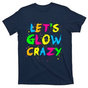 Let Glow Crazy Retro Colorful Quote Group Team Tie Dye T-Shirt