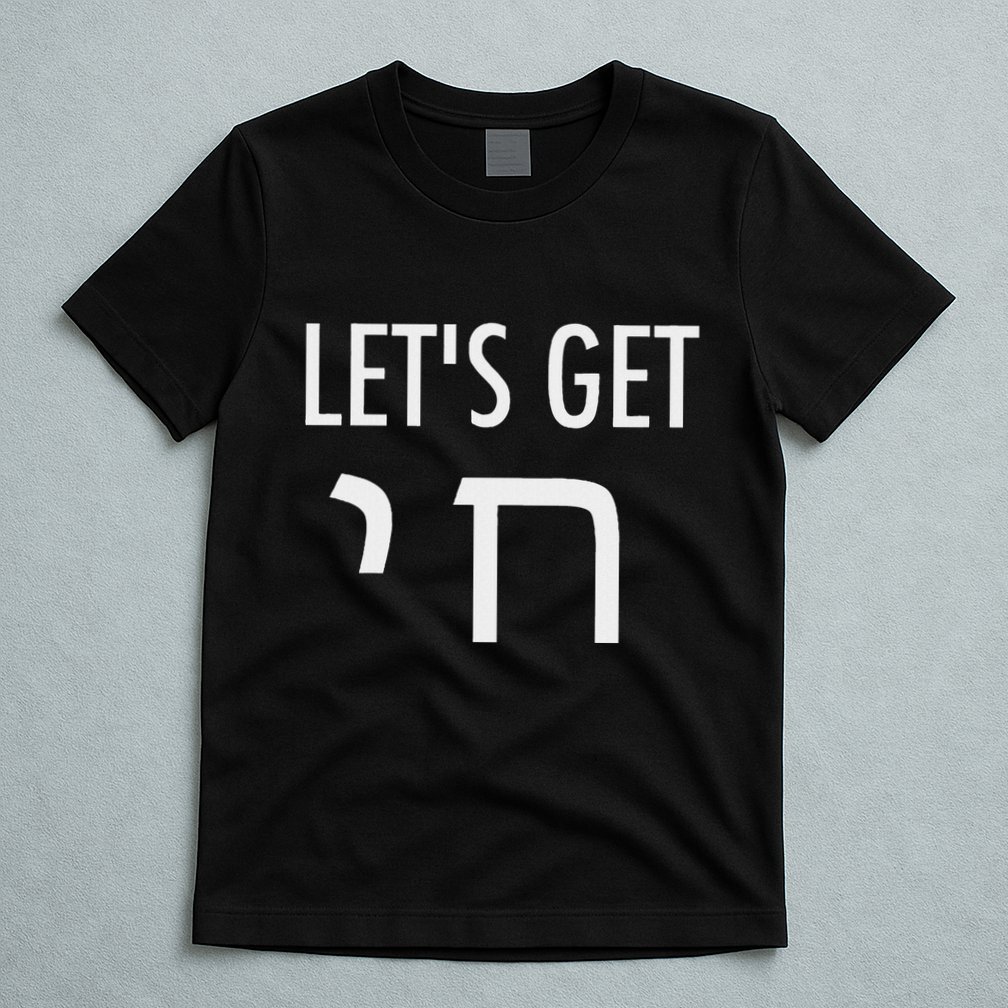 LetS Get Chai Hebrew Letter Styled T-Shirt
