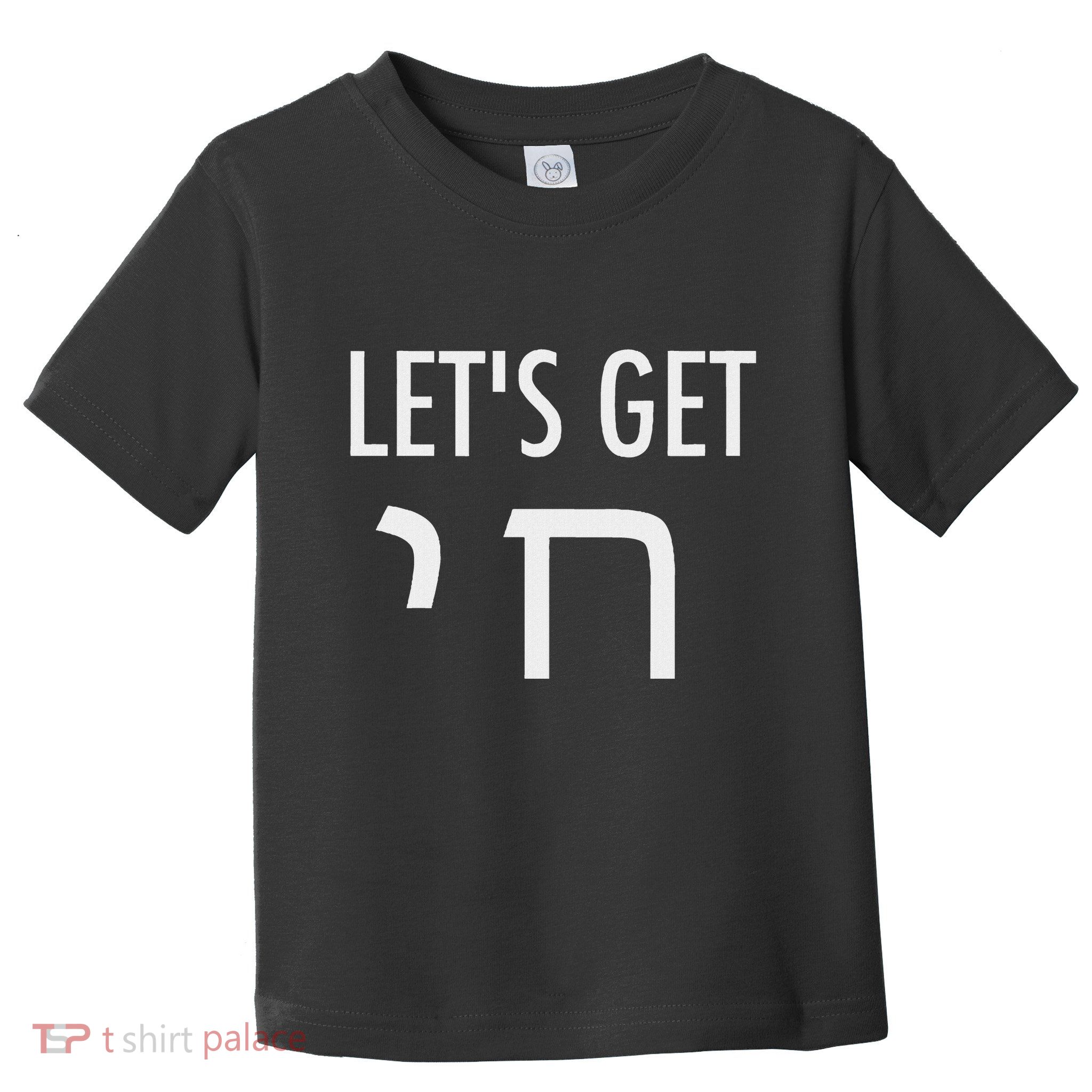 LetS Get Chai Hebrew Letter Styled Toddler T-Shirt