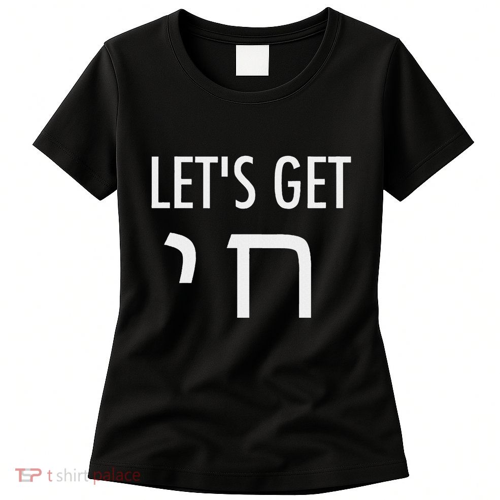 LetS Get Chai Hebrew Letter Styled Womens T-Shirt