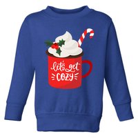 LetS Get Cozy For Christmas Great Gift Toddler Sweatshirt