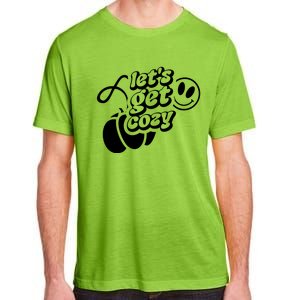 LetS Get Cozy Funny Graphic Tees And Meaningful Gift Adult ChromaSoft Performance T-Shirt