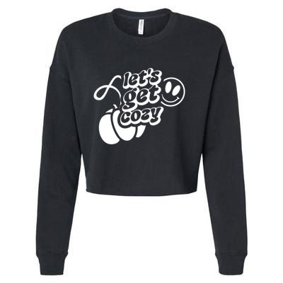 LetS Get Cozy Funny Graphic Tees And Meaningful Gift Cropped Pullover Crew