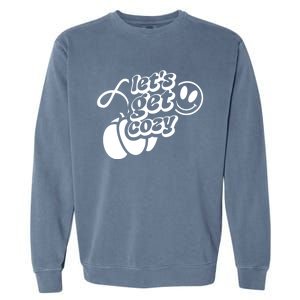 LetS Get Cozy Funny Graphic Tees And Meaningful Gift Garment-Dyed Sweatshirt