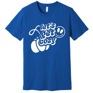 LetS Get Cozy Funny Graphic Tees And Meaningful Gift Premium T-Shirt