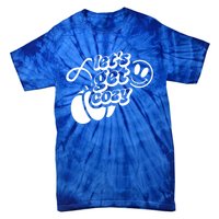 LetS Get Cozy Funny Graphic Tees And Meaningful Gift Tie-Dye T-Shirt