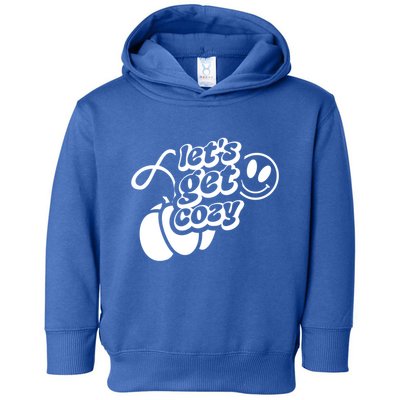 LetS Get Cozy Funny Graphic Tees And Meaningful Gift Toddler Hoodie