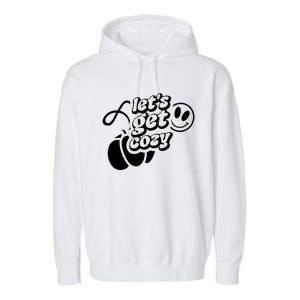 LetS Get Cozy Funny Graphic Tees And Meaningful Gift Garment-Dyed Fleece Hoodie